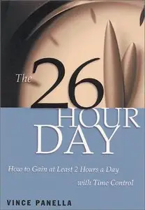 The 26-Hour Day: How to Gain at Least 2 Hours a Day with Time Control (Repost)