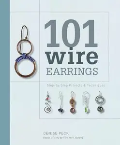 101 Wire Earrings: Step-by-Step Projects & Techniques" (repost)