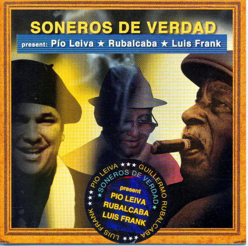 Soneros de Verdad Present : Leiva - Rubalcaba - Franck  (2000)
