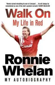 «Walk On: My Life in Red» by Ronnie Whelan