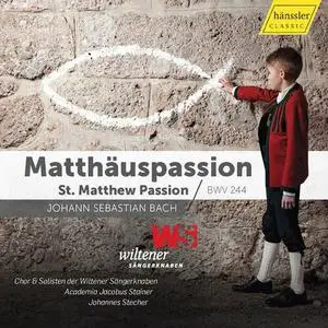 Wiltener Sängerknabensoloists of Wiltener Sängerknaben, Academia Jacobus Stainer - St. Matthew Passion - Bwv 244 (2022)