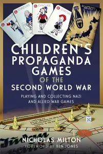 Children’s Propaganda Games of the Second World War: Playing and Collecting Nazi and Allied War Games