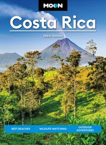 Moon Costa Rica: Best Beaches, Wildlife-Watching, Outdoor Adventures, 4th Edition