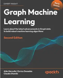 Graph Machine Learning - Second Edition (Early Access)