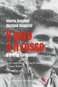 Alberto Guarnieri, Giordano Gasparini - Il nero e il rosso. Il delitto Campanile