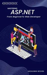 Mastering ASP.Net : From Beginner To Web Developer
