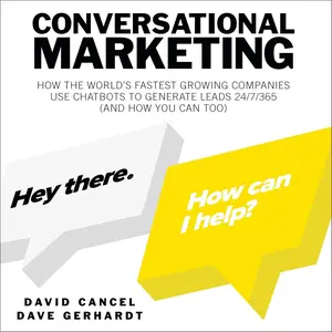 Conversational Marketing: How the World's Fastest Growing Companies Use Chatbots to Generate Leads 24/7/365