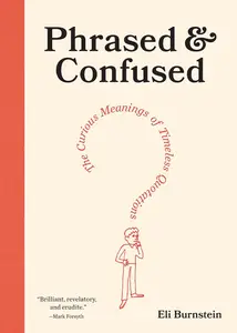 Phrased & Confused: The Curious Meanings of Timeless Quotations