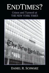 Endtimes? : Crises and Turmoil at the New York Times