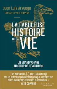 Juan Luis Arsuaga, "La fabuleuse histoire de la vie : Un grand voyage au cœur de l'évolution"