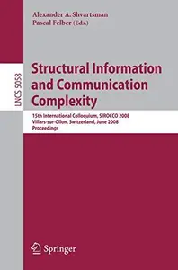 Structural Information and Communication Complexity: 15th International Colloquium, SIROCCO 2008 Villars-sur-Ollon, Switzerland