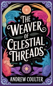 The Weaver of Celestial Threads: When the sky bleeds starlight, only the Weaver can mend the unraveling cosmos
