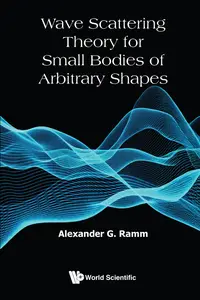 Wave Scattering Theory For Small Bodies Of Arbitrary Shapes