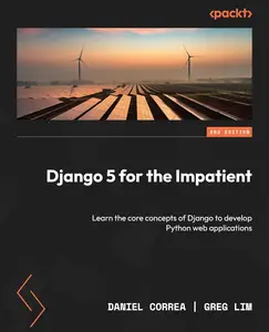 Django 5 for the Impatient: Learn the core concepts of Django to develop Python web applications, 2nd Edition