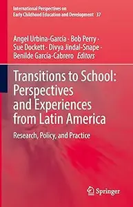 Transitions to School: Perspectives and Experiences from Latin America: Research, Policy, and Practice