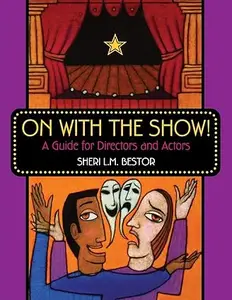 On with the Show!: A Guide for Directors and Actors