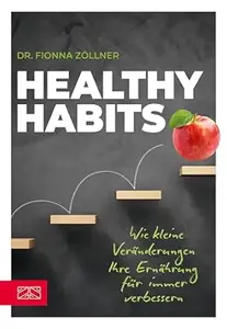 Healthy Habits: Wie kleine Veränderungen Ihre Ernährung für immer verbessern