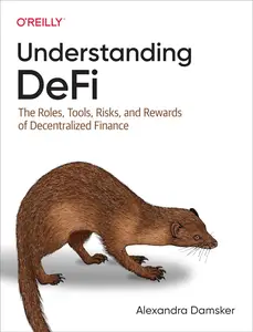 Understanding DeFi: The Roles, Tools, Risks, and Rewards of Decentralized Finance