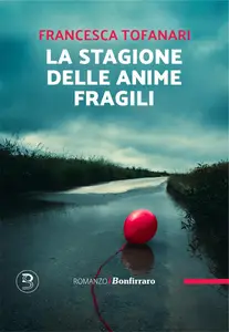 La stagione delle anime fragili - Francesca Tofanari