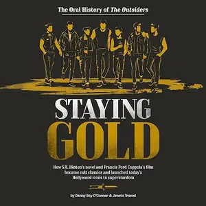 Staying Gold: The Oral History of The Outsiders [Audiobook]