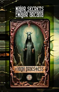 THE HIGH PRIESTESS: Major Secrets of the Major Arcana