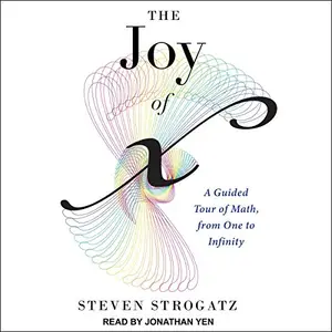 The Joy of X: A Guided Tour of Math, from One to Infinity [Audiobook]