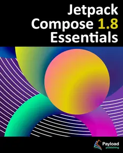 Jetpack Compose 1.8 Essentials: Developing Android Apps with Jetpack Compose 1.8, Android Studio, and Kotlin