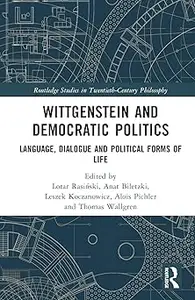 Wittgenstein and Democratic Politics: Language, Dialogue and Political Forms of Life