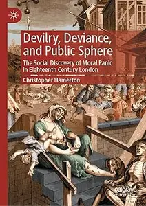 Devilry, Deviance, and Public Sphere: The Social Discovery of Moral Panic in Eighteenth Century London