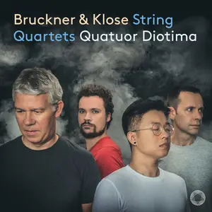 Quatuor Diotima - Bruckner & Klose: String Quartets (2024)