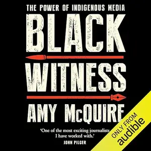 Black Witness: The Power of Indigenous Media [Audiobook]