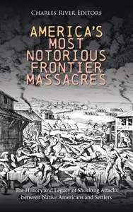America’s Most Notorious Frontier Massacres