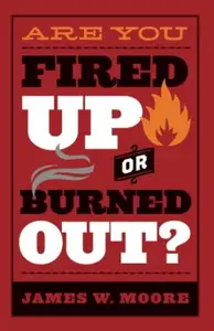 Are You Fired up or Burned Out?
