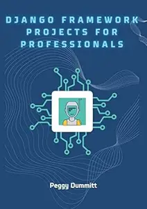 Django Framework Projects for Professionals: Build Websites App with Python & Django Framework
