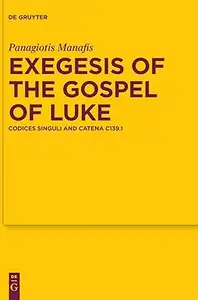 Exegesis of the Gospel of Luke: Codices Singuli and Catena C139.1