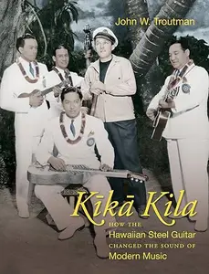Kika Kila: How the Hawaiian Steel Guitar Changed the Sound of Modern Music