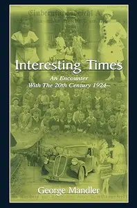 Interesting Times: An Encounter With the 20th Century 1924- (Repost)