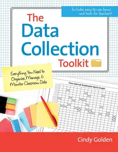 The Data Collection Toolkit: Everything You Need to Organize, Manage, and Monitor Classroom Data