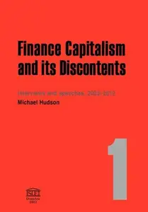 Finance capitalism and its discontents : interviews and speeches, 2003-2012 (Repost)