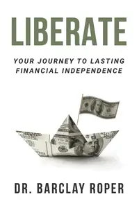 Liberate: Your Journey to Lasting Financial Independence