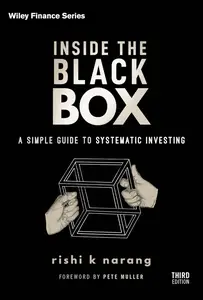 Inside the Black Box: A Simple Guide to Systematic Investing (Wiley Finance), 3rd Edition