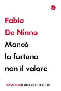 Mancò la fortuna non il valore - Fabio De Ninno