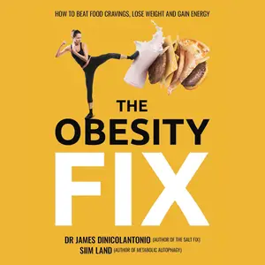 The Obesity Fix: How to Beat Food Cravings, Lose Weight, and Gain Energy [Audiobook]