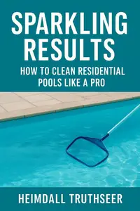 Sparkling Results: How to Clean Residential Pools Like a Pro: Pool Cleaning
