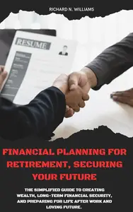 FINANCIAL PLANNING FOR RETIREMENT SECURING YOUR FUTURE