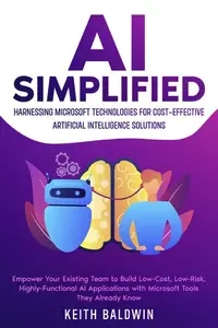 AI Simplified: Harnessing Microsoft Technologies for Cost-Effective Artificial Intelligence Solutions