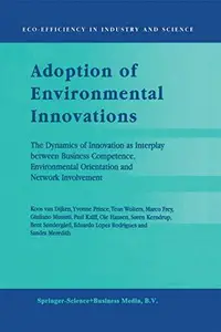 Adoption of Environmental Innovations: The Dynamics of Innovation as Interplay between Business Competence, Environmental Orien