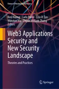 Web3 Applications Security and New Security Landscape: Theories and Practices (Future of Business and Finance)