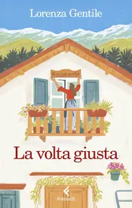 Lorenza Gentile - La volta giusta. Libro con calendario