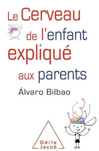 Álvaro Bilbao, "Le cerveau de l'enfant expliqué aux parents"